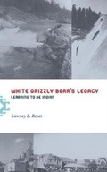 White Grizzly Bear s Legacy: Learning to Be