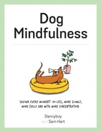 Dog Mindfulness: A Pup s Guide to Living in the