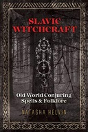 Slavic Witchcraft: Old World Conjuring Spells and
