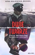 DWIE TWARZE ŻYCIE PRYWATNE MORDERCÓW Z AUSCHWITZ -