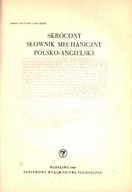 SKRÓCONY SŁOWNIK MECHANICZNY POLSKO-ANGIELSKI