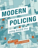 Modern Policing Using ArcGIS Pro Piza Eric L.