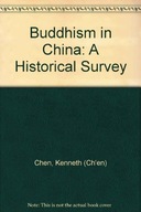Buddhism in China: A Historical Survey Ch en