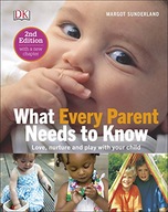 What Every Parent Needs To Know: Love, nurture