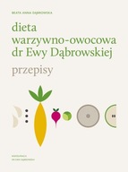 Dieta warzywno owocowa dr ewy dąbrowskiej przepisy Beata Anna Dąbrowska WAM
