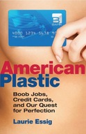 American Plastic: Boob Jobs, Credit Cards, and
