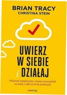 Uwierz w siebie i działaj Brian Tracy