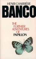 Banco: The Further Adventures of Papillon HENRI CHARRIERE