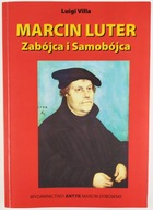 Marcin Luter. Morderca i samobójca Luigi Villa