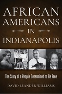 African Americans in Indianapolis: The Story of a