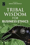 TRIBAL WISDOM FOR BUSINESS ETHICS