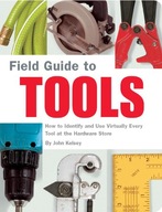 Field Guide to Tools: How to Identify and Use