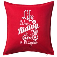 LIFE IS LIKE RIDING A BICYCLE poduszka prezent