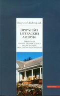 K. Andrzejczak OPOWIEŚCI LITERACKIEJ AMERYKI Zarys