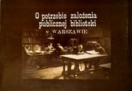 O POTRZEBIE ZAŁOŻENIA BIBLIOTEKI W WARSZAWIE