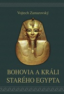 Bohovia a králi starého Egypta Vojtěch Zamarovský
