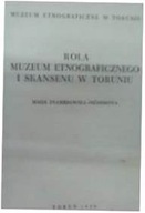 Rola muzeum etnograficznego i skansenu w Toruniu