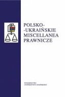 POLSKO-UKRAIŃSKIE MISCELLANEA PRAWNICZE - A. SZMYT, J. BOSZYCKI