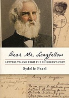 Dear Mr. Longfellow: Letters to and from the