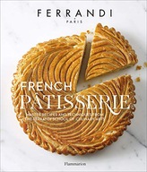 FRENCH PÂTISSERIE: MASTER RECIPES AND TECHNIQUES FROM THE FERRANDI SCHOOL O
