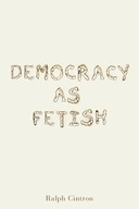 Democracy as Fetish Cintron Ralph (Associate