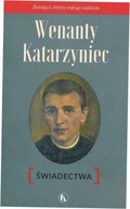 Wenanty Katarzyniec. Świadectwa - Piotr Paradowski