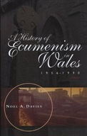 A History of Ecumenism in Wales, 1956-1990 Davies