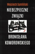 Niebezpieczne związki Bronisława Komorowskiego Wojciech Sumliński