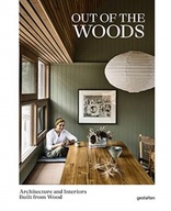 Out of the Woods: Architecture and Interiors