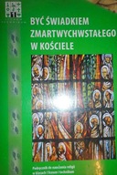 Religia Być świadkiem zmartwychwstałego w Kościele