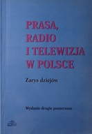 Prasa radio i telewizja w Polsce Zarys dziejów