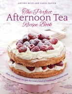 The Perfect Afternoon Tea Recipe Book: More than