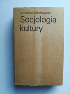 SOCJOLOGIA KULTURY Antonina Kłoskowska
