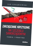 Zarządzanie kryzysowe na szczeblu samorządowym. Teoria i praktyka