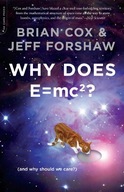 Why Does E=mc2?: (And Why Should We Care?) Cox