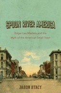 Spoon River America: Edgar Lee Masters and the