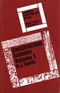 CONSTRUCTION SCIENCE VOLUME 1 - B. J. SMITH