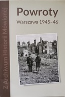Z Archiwum Historii Mówionej: Powroty Warszawa 1945-46