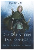 Der Schatten des Königs: (Der Weg des Waldläufers, Buch 2) BOOK