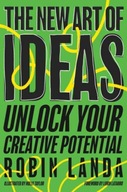The New Art of Ideas: Unlock Your Creative