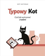 TYPOWY KOT CZYLI JAK WYTRZYMAĆ Z LUDŹMI W.2 KOT NIETERAZ