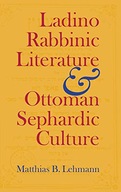 Ladino Rabbinic Literature and Ottoman Sephardic