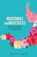 Madonnas and Mavericks: Power Women in Singapore