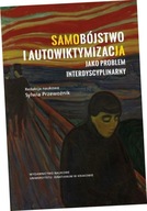 Samobójstwo i autowiktymizacja jako problem interdyscyplinarny