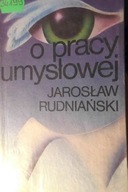 O pracy umysłowej - Jarosław. Rudniański