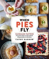 When Pies Fly: Handmade Pastries from Strudels to