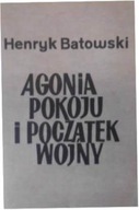 Agonia pokoju i początek wojny - H. Batowski