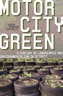 Motor City Green: A Century of Landscapes and