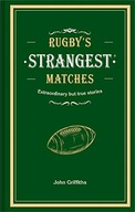 Rugby s Strangest Matches: Extraordinary but True
