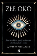 Złe Oko. Skuteczne zaklęcia i rytuały na odwracanie złych plotek, klątw i